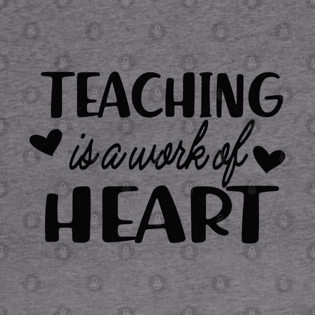 Teacher - Teaching is work of heart by KC Happy Shop